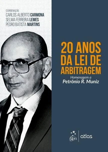 20 anos da Lei de arbitragem: homenagem a Petr&ocirc;nio R. Muniz 