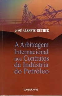 A arbitragem internacional nos contratos da ind&uacute;stria do petr&oacute;leo