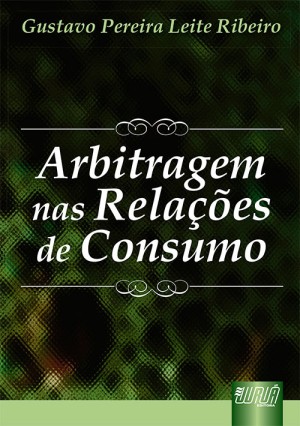 Arbitragem nas rela&ccedil;&otilde;es de consumo