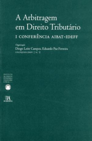A arbitragem em direito tribut&aacute;rio: I Confer&ecirc;ncia AIBAT-IDEFF