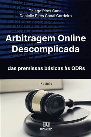 Arbitragem online descomplicada: das premissas b&aacute;sicas &agrave;s ODRs