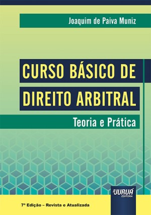 Curso b&aacute;sico de direito arbitral: teoria e pr&aacute;tica
