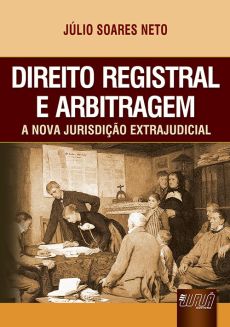 8980_-_SOARES_NETO_Julio._Direito_registral_e_arbitragem_a_nova_jurisdicao_extrajudicial-0a92b677 Direito registral e arbitragem: a nova jurisdi&ccedil;&atilde;o extrajudicial