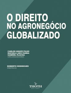 O_DIREITO_NO_AGRONEGOCIO_GLOBALIZADO-162c4934 Arbitragem internacional nos contratos de exporta&ccedil;&atilde;o de commodities: entendendo e refletindo sobre a arbitragem setorial da Grain and Feed Trade Association - GAFTA
