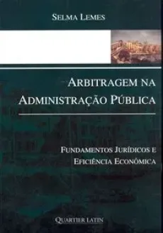 6241_-_LEMES_Selma._Arbitragem_na_administracao_publica_fundamentos_juridicos_e_eficiencia_economica-444cf5d9 Arbitragem na administra&ccedil;&atilde;o p&uacute;blica: fundamentos jur&iacute;dicos e efici&ecirc;ncia econ&ocirc;mica