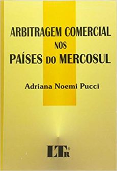 6367_-_PUCCI_Adriana_Noemi._Arbitragem_comercial_nos_paises_do_Mercosul-4f4102c7 Arbitragem comercial nos paises do mercosul: analise comparativa da legisla&ccedil;&atilde;o, jurisprudencia e doutrina dos autores da Argentina, Brasil, Paraguai e Uruguai relativas a arbitragem