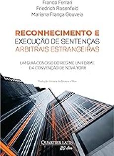 Reocnhecimento_de_Sentencas_Arbitrais_Estrangeiras-6112f185 Reconhecimento e execu&ccedil;&atilde;o de senten&ccedil;as arbitrais estrangeiras: um guia conciso do regime uniforme da Conven&ccedil;&atilde;o de Nova York