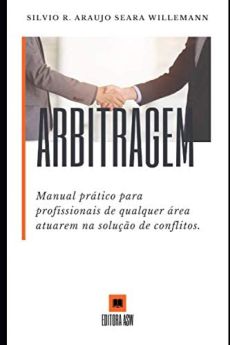 Arbitragem_Manual_pratico_para_profissionais_de_qualquer_area_atuarem_na_solucao_de_conflitos-955ef6e4 Arbitragem: Manual pr&aacute;tico para profissionais de qualquer &aacute;rea atuarem na solu&ccedil;&atilde;o de conflitos