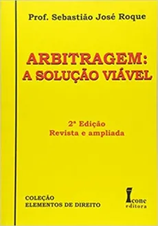 6208_-_ROQUE_Sebastiao_Jose._Arbitragem_a_solucao_viavel-a2e5f93e Arbitragem: a solu&ccedil;&atilde;o vi&aacute;vel