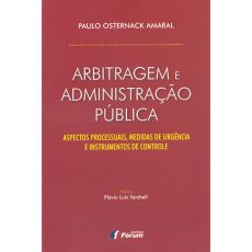 6141_-_AMARAL_Paulo_Osternack._Arbitragem_e_administracao_publica_aspectos_processuais_medidas_de_urgencia_e_instrumentos_de_controle-b4f99b98 Arbitragem e administra&ccedil;&atilde;o p&uacute;blica: aspectos processuais, medidas de urg&ecirc;ncia e instrumentos de controle