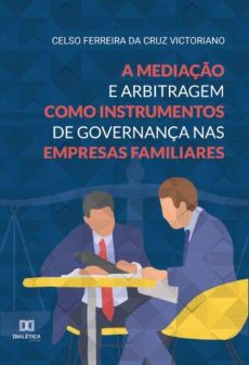A_mediacao_e_arbitragem_como_instrumentos_de_governanca_nas_empresas_familiares-c685f065 A media&ccedil;&atilde;o e arbitragem como instrumentos de governan&ccedil;a nas empresas familiares
