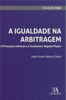 A_Igualdade_na_Arbitragem-cdbf7b5c A Igualdade na Arbitragem: O Processo Arbitral e o Fen&ocirc;meno Repeat Player
