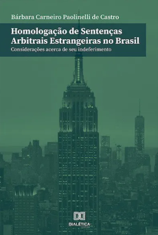 Homologacao_de_sentencas_arbitrais_estrangeiras_no_Brasil-f2ae907a Homologa&ccedil;&atilde;o de senten&ccedil;as arbitrais estrangeiras no Brasil: considera&ccedil;&otilde;es acerca de seu indeferimento